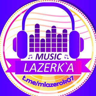 Music lazerk`a🎵