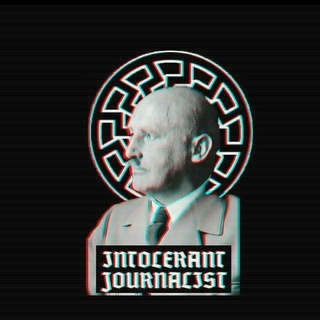 INTOLERANT JOURNALIST